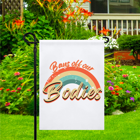 Bans Off Our Bodies Garden Flag