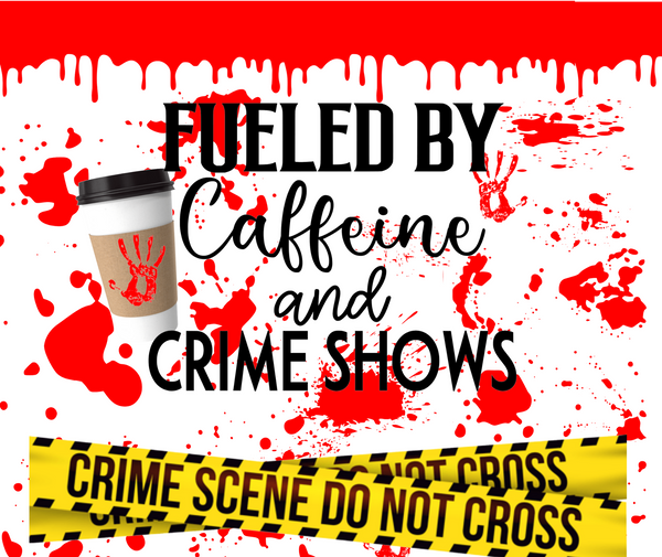 Fueled by Caffeine and Crime Shows 20 oz. Tumbler