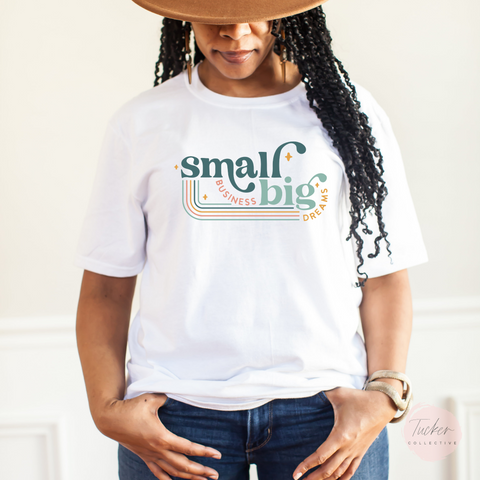 Small Business Big Dreams Shirt