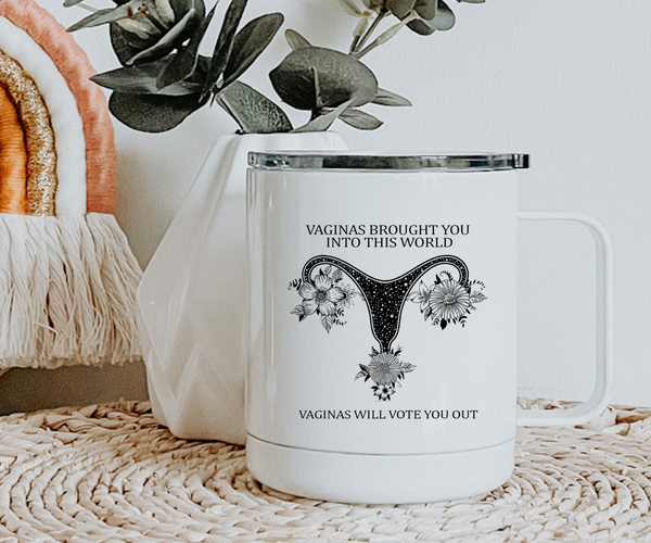 Vaginas Will Vote You Out Coffee Mug