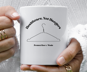 Healthcare Not Hangers Coffee Mug