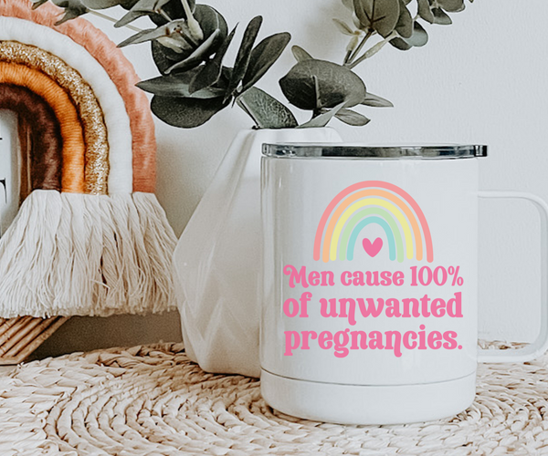 Men Cause Unwanted Pregnancies Coffee Mug