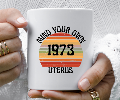 Mind Your Own Uterus Coffee Mug