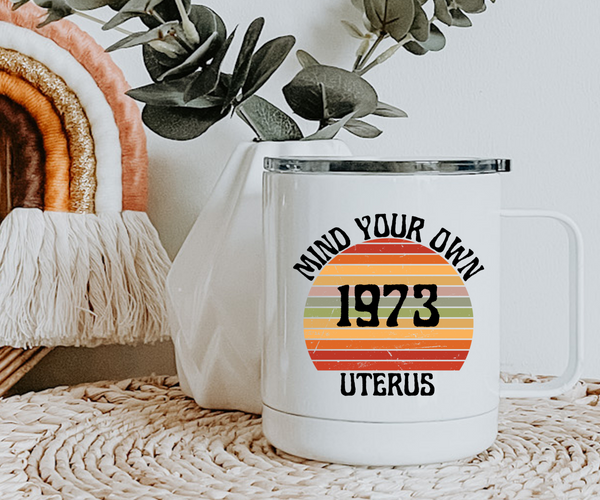 Mind Your Own Uterus Coffee Mug