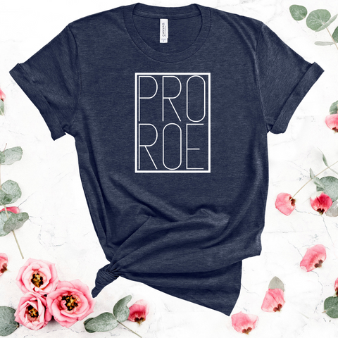 Pro Roe Shirt