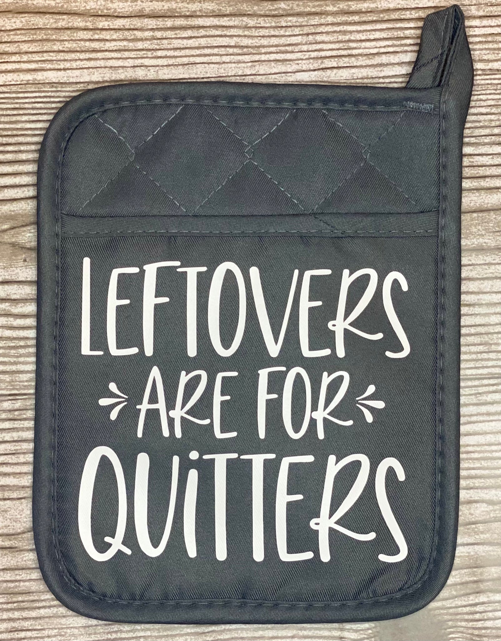 Leftovers Are For Quitters Pot Holder