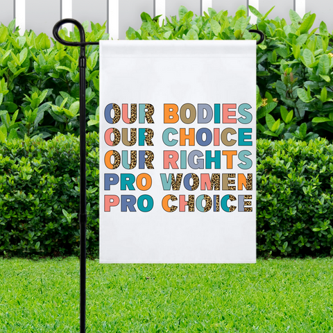 Our Bodies Our Choice Garden Flag